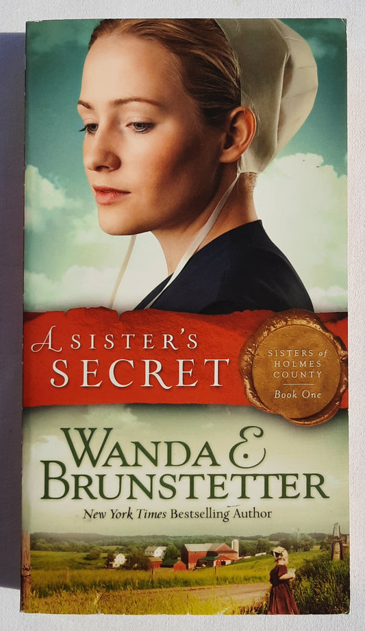 A Sister's Secret #1 by Wanda E. Brunstetter (Sisters of Holmes Co., New, 2007, Pbk, 343 pages, Barbour)