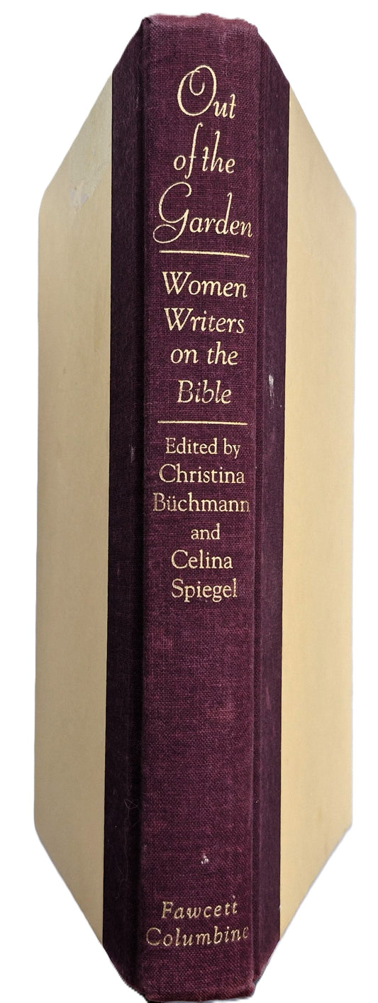 Out of the Garden: Women Writers on the Bible edited by Christina Buchmann; Celina Spiegel (Good,  1994, HC, 354 pages, Fawcett Columbine)