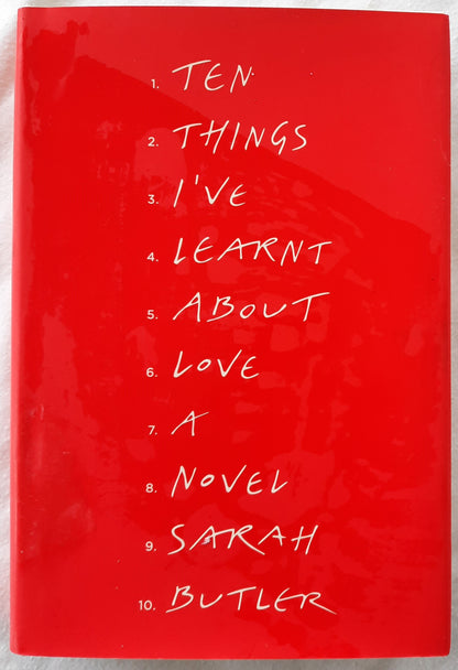 Ten Things I've Learnt About Love by Sarah Butler (Very good, 2013, HC, 258 pages, The Penguin Press)