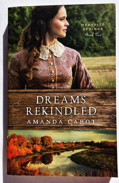 Dreams Rekindled von Amanda Cabot (Mesquite Springs #2, Neu, 2021, Pbk, 341 Seiten, Revell)