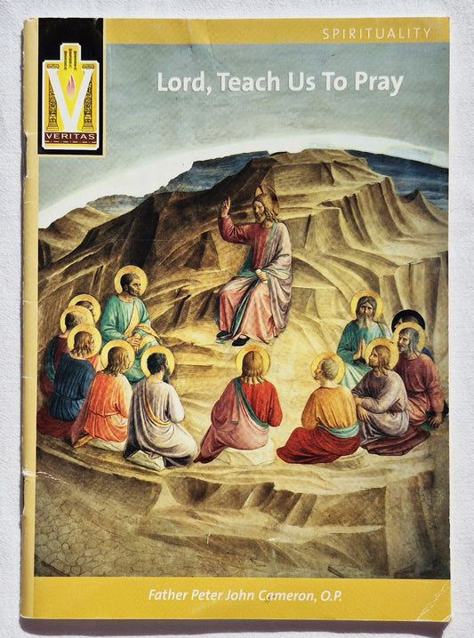 Lord, Teach Us to Pray by Father Peter John Cameron (Good, 2000, Pbk, 28 pages, Catholic Information Service)
