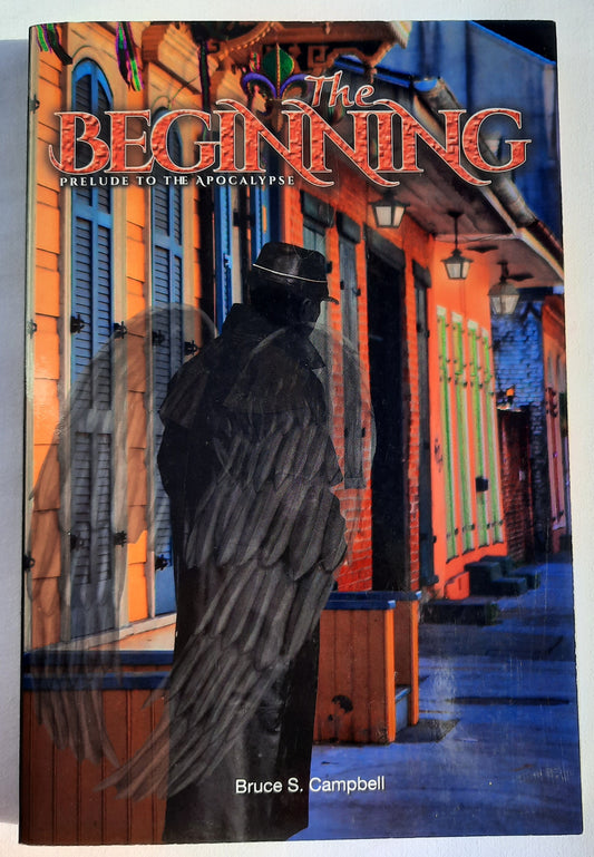 The Beginning: Prelude to the Apocalypse by Bruce S. Campbell (New, 2015, Pbk, 201 pages, Carpenter's Son Publishing)