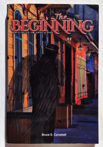 The Beginning: Prelude to the Apocalypse by Bruce S. Campbell (New, 2015, Pbk, 201 pages, Carpenter's Son Publishing)
