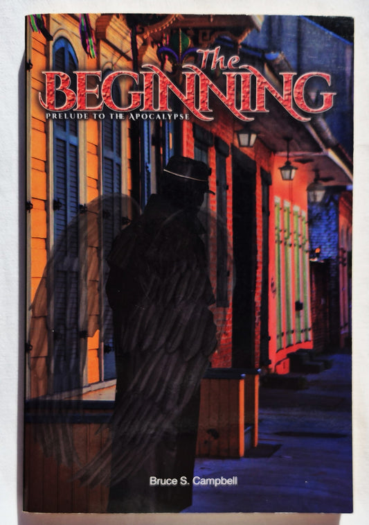 The Beginning: Prelude to the Apocalypse von Bruce S. Campbell (Neu, 2015, Pbk, 201 Seiten, Carpenter's Son Publishing)