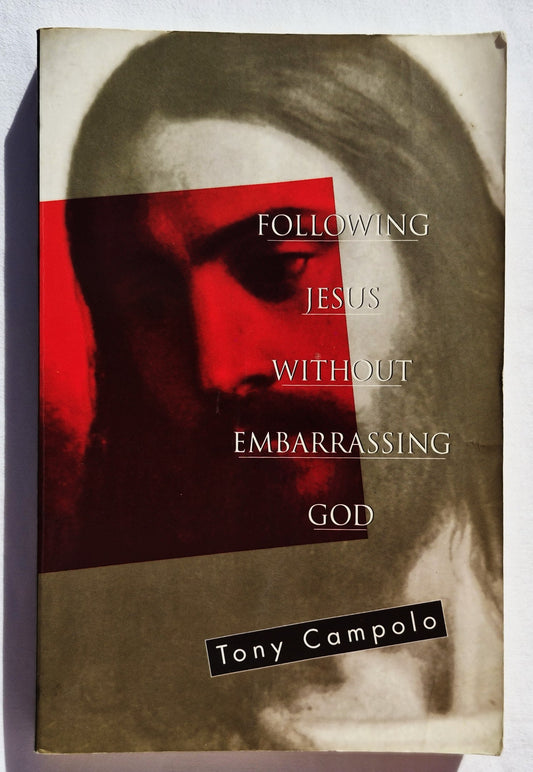 Following Jesus Without Embarrassing God by Tony Campolo (Good, 1997, Pbk, 276 pages, Word Publishing)