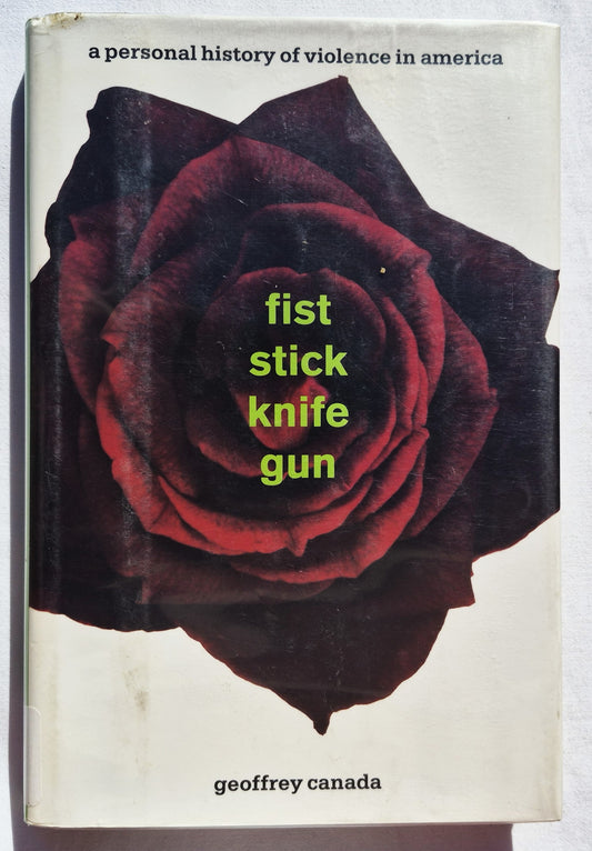 Puño, palo, cuchillo y pistola: Una historia personal de la violencia en Estados Unidos por Geoffrey Canada (Bueno, 1995, Tapa dura, 179 páginas, Beacon Press)