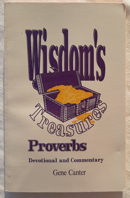 Wisdom's Treasures: Proverbs Devotional and Commentary by Gene Canter (Very good, 1996, Pbk, 216 pages, Paidiea Publications) RARE BOOK