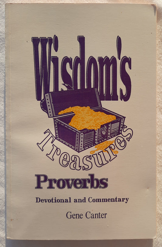 Wisdom's Treasures: Proverbs Devotional and Commentary by Gene Canter (Very good, 1996, Pbk, 216 pages, Paidiea Publications) RARE BOOK