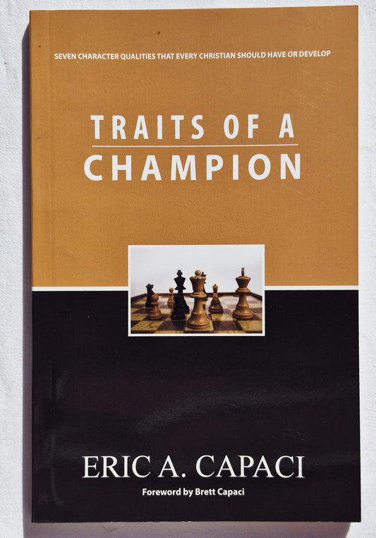 Traits of a Champion by Eric A. Capaci (Very good, 2008, Pbk, 102 pages, Solid Rock Publications)