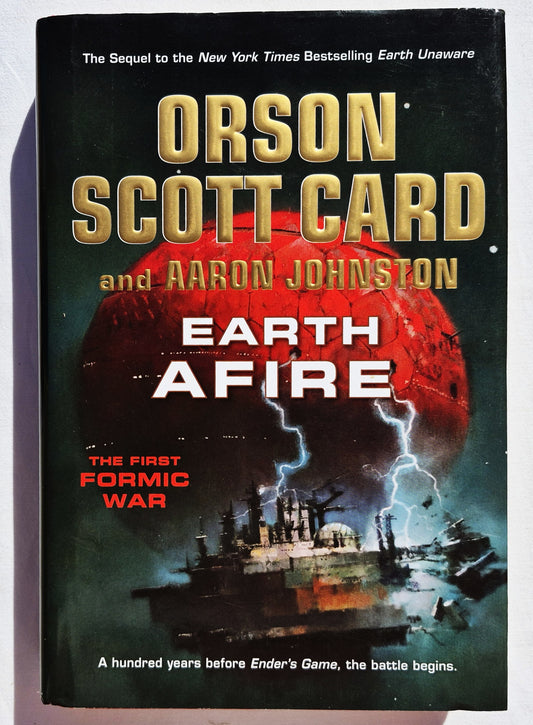 Earth Afire by Orson Scott Card; Aaron Johnston (The First Formic War #2 , Very good, 2013, HC, 399 pages, Tom Doherty Associates)