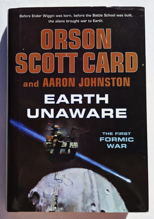 Earth Unaware by Orson Scott Card; Aaron Johnston (The First Formic War #1, Very good, 2012, HC, 368 pages, Tom Doherty Associates)