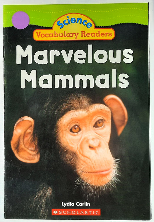 Science Vocabulary Readers: Marvelous Mammals by Lydia Carlin (Very good, 2009, Pbk, 16 pages, Scholastic)