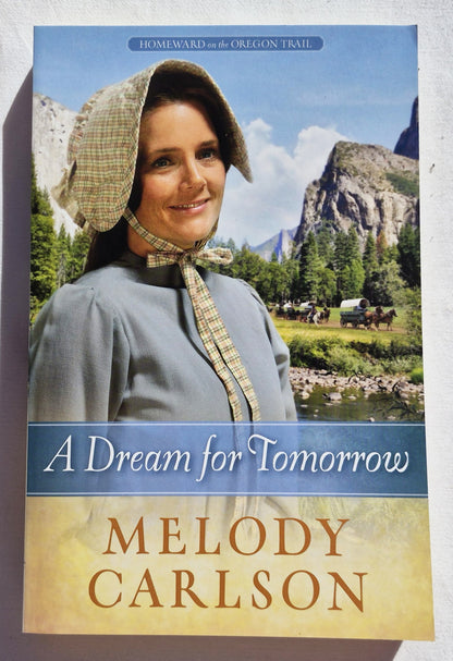 A Dream for Tomorrow by Melody Carlson (Homeward on the Oregon Trail #2, New, 2013, Pbk, 301 pages, Harvest House)
