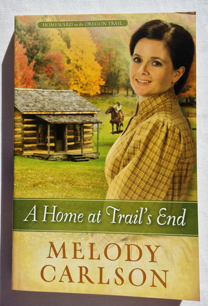 A Home at Trail's End von Melody Carlson (Homeward on the Oregon Trail #3, Neu, 2013, Taschenbuch, 329 Seiten, Harvest House)