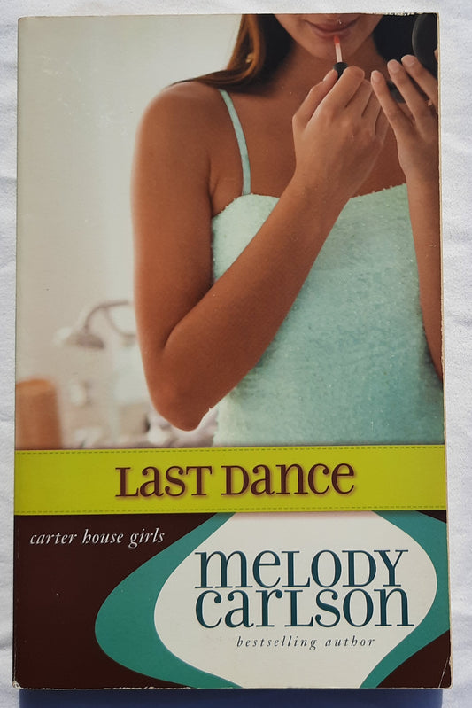 Last Dance by Melody Carlson (Carter House Girls #8, Good, 2010, Pbk, 208 pages, Zondervan)