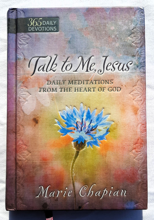 Talk to Me Jesus: 365 Daily Devotions by Marie Chapian (Good, 2015, HC, 384 pages, Broadstreet Pub.)