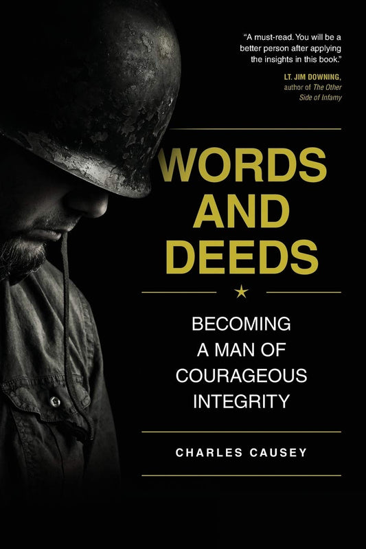 Words and Deeds: Becoming a Man of Courageous Integrity by Charles Causey (New, 2018, Pbk, 200 pgs, NavPress)