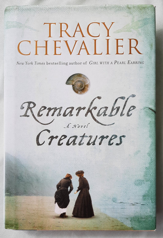 Remarkable Creatures by Tracy Chevalier (Very good, 2010, HC, 312 pages, Dutton)