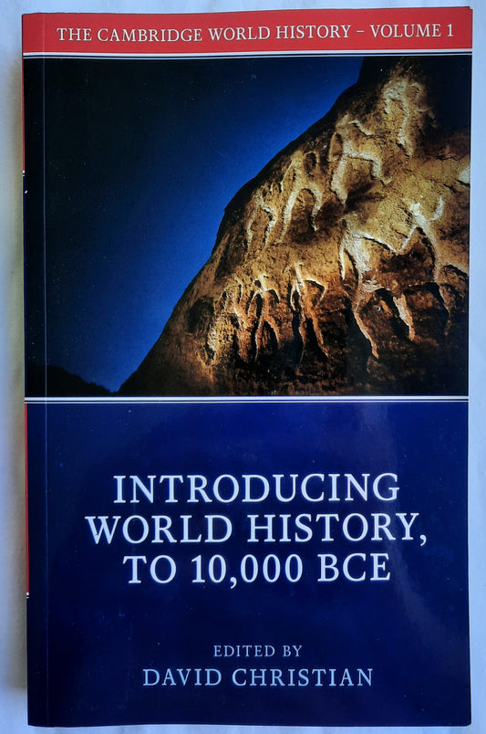 Introducing Wordl History to 10,000 BCE Vol. 1 edited by David Christian (New, 2015, Pbk, 494 pages, Cambridge University Press)