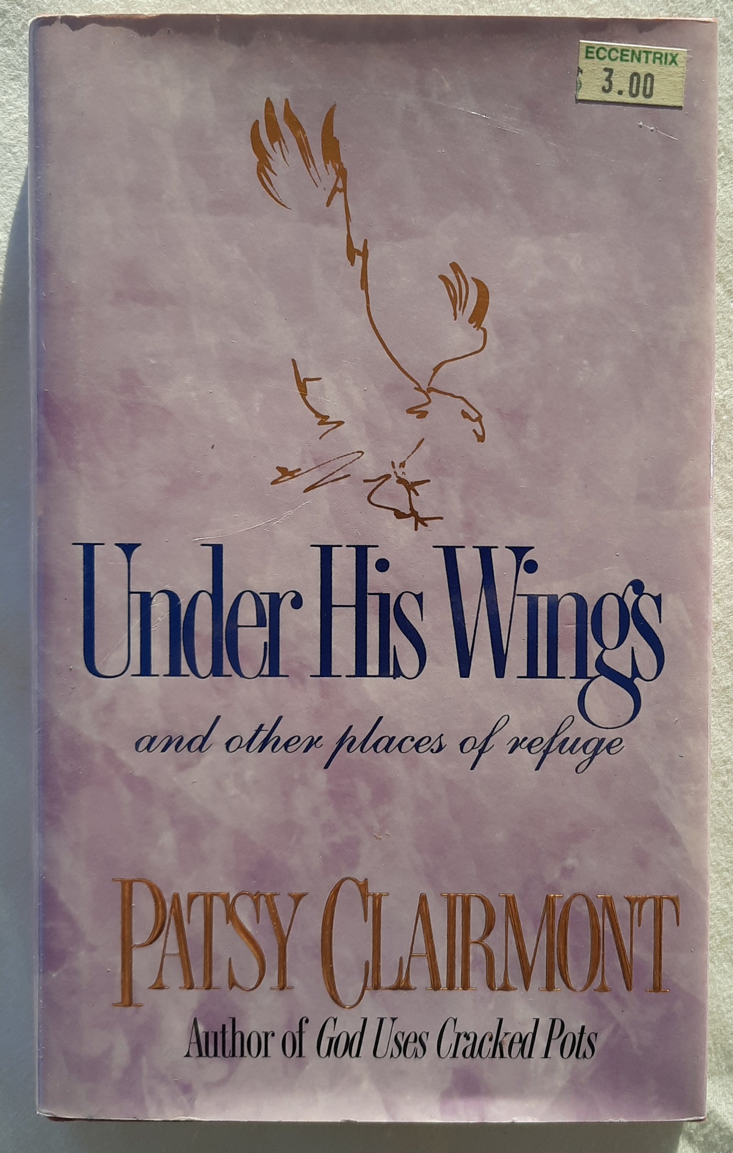 Under His Wings and Other Places of Refuge by Patsy Clairmont (Very good, 1994, HC, 143 pages, Focus on the Family)