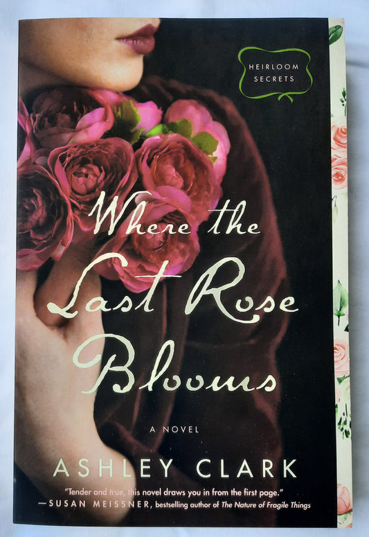 Where the Last Rose Blooms by Ashley Clark (Heirloom Secrets #3, New, 2022, Pbk, 313 pages, Bethany House)