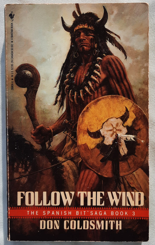Follow the Wind by Don Coldsmith (The Spanish Bit Saga #3, Good, 1987, Pbk, 197 pages, Bantam Books)