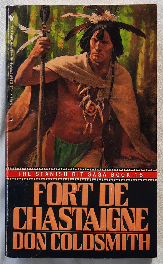Fort De Chastaigne by Don Coldsmith (The Spanish Bit Saga #16, Good, 1991, Pbk, 244 pages, Bantam Books)
