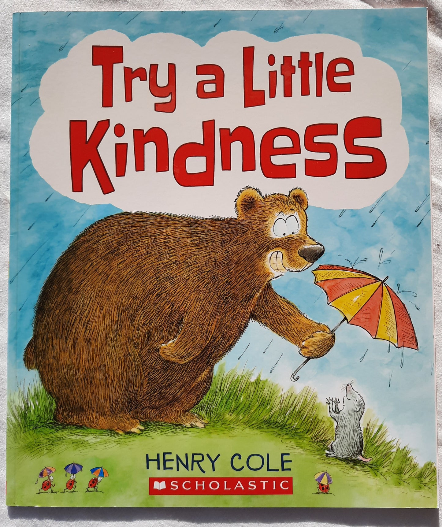 Try A Little Kindness by Henry Cole (New, 2018, Pbk, 32 pages, Scholastic)