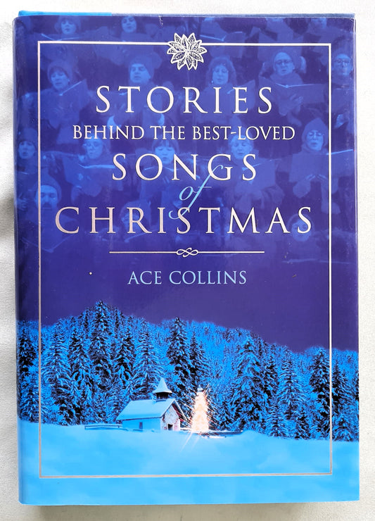 Stories Behind the Best-Loved Songs of Christmas by Ace Collins (Very good, 2001, HC, 192 pages, Zondervan)