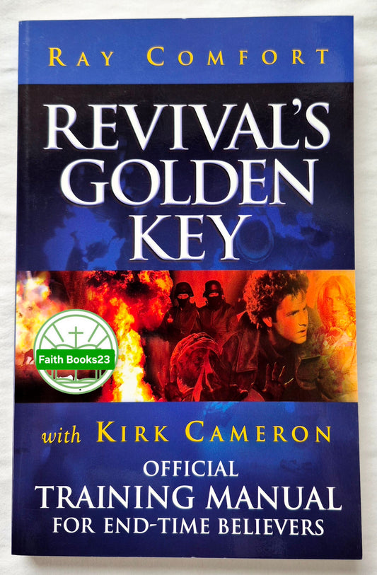 Revival's Golden Key: Official Training Manual for End-Time Believers by Ray Comfort; Kirk Cameron (Very good, 2003, Pbk, 236 pgs, Bridge-Logos