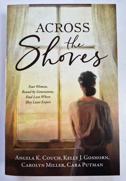Across the Shores by Angela Couch; Kelly Goshorn; Carolyn Miller; Cara Putman (New, 2023, Pbk, 446 pages, Barbour Books)