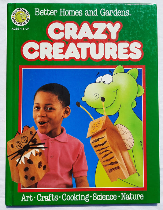 Crazy Creatures by Better Homes & Gardens (Very good, 1990, HC, 32 pages, Meredith Corporation)