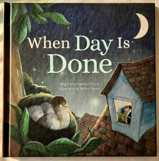 When Day is Done by Natalie Creech; Robert Dunn (New, 2019, HC, 32 pages, Beaming Books)