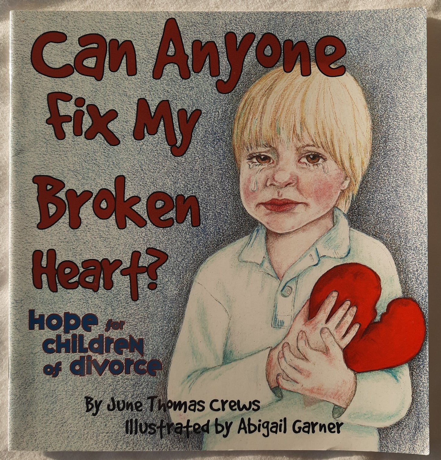 Can Anyone Fix My Broken Heart? by June Thomas Crews (Revised, New, 2000, Pbk, 32 pages, Winepress Publishing)