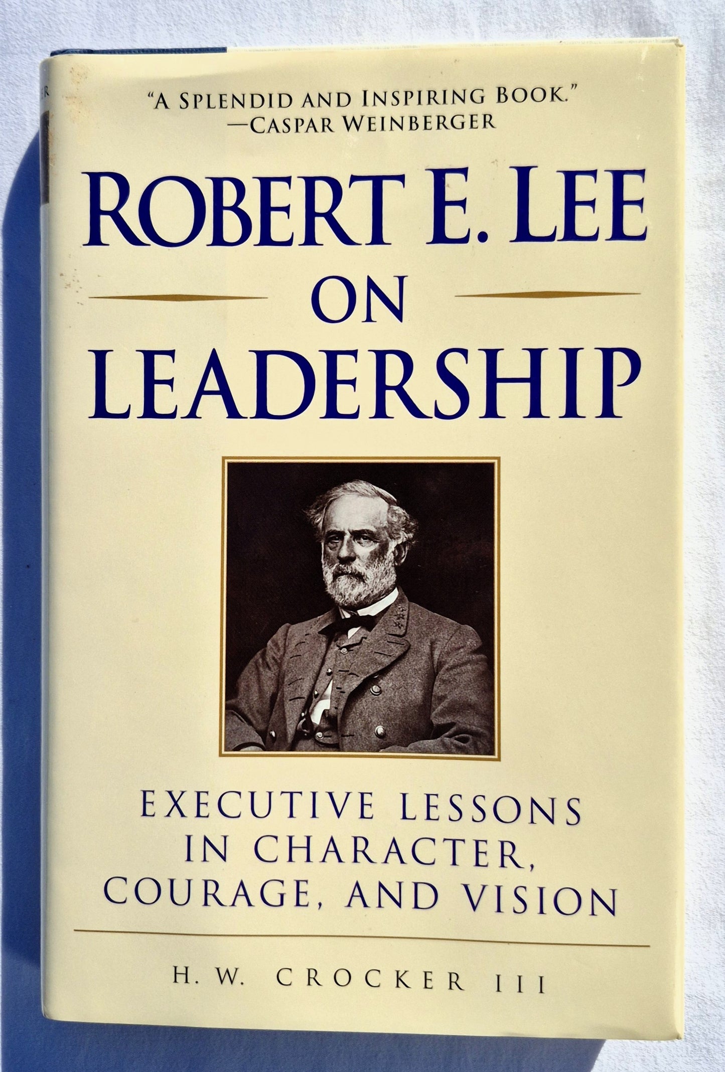 Robert E. Lee on Leadership: Executive Lessons in Character, Courage, and Vision von H. W. Crocker III (Neuwertig, 1999, gebunden, 248 Seiten, Forum)