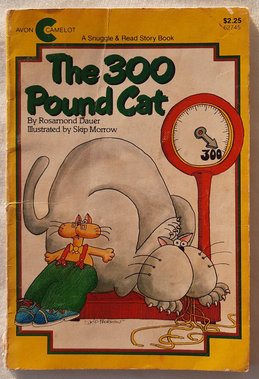 The 300 Pound Cat by Rosamond Dauer; Skip Morrow (Good, 1983, Pbk, 32 pages, Avon Camelot Books)