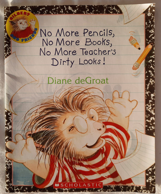 No More Pencils, No More Books, No More Teacher's Dirty Looks! by Diane deGroat (Very good, 2007, Pbk, 32 pgs, Scholastic)
