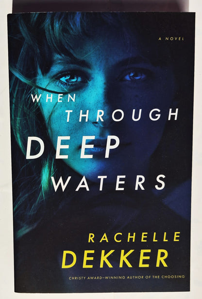 When Through Deep Waters by Rachelle Dekker (New, 2018, Pbk, 385 pages, Tyndale Fiction)