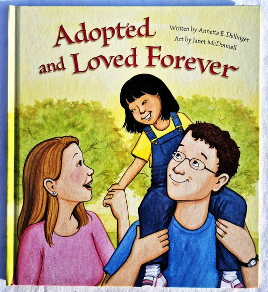 Adopted and Loved Forever by Annetta E. Dellinger (New, 2009, HC, 32 pages, Concordia Publishing)