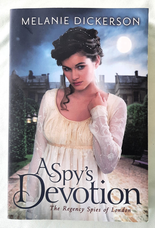 A Spy's Devotion by Melanie Dickerson (The Regency Spies of London #1, Very good, 2016, Pbk, 312 pages, Waterfall Press)