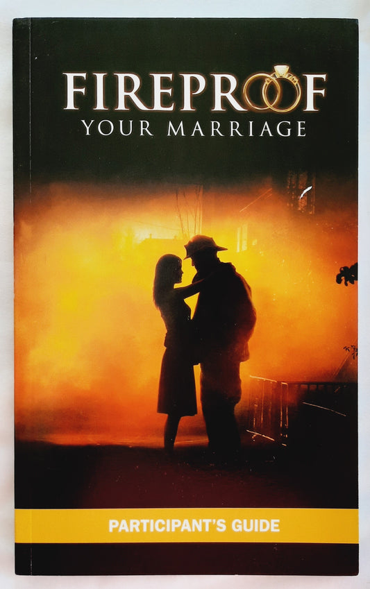 Fireproof Your Marriage Participant’s Guide (Like new, 2008, Pbk, 91 pages, Outreach)