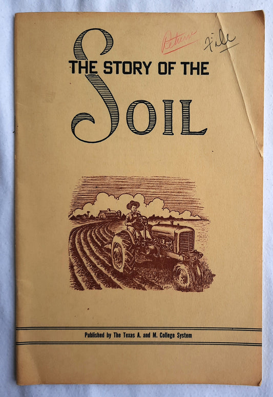 The Story of the Soil by Roy L. Donahue; M.K. Thornton (RARE, Very good, 1953, Pbk, 47 pages, Texas A&M Press)