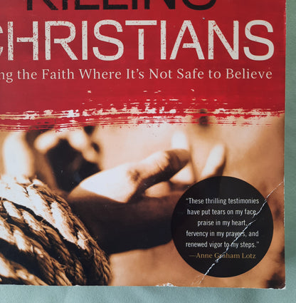 Killing Christians: Living the Faith Where It's Not Safe to Believe by Tom Doyle; Greg Webster (Very good, 2015, Pbk, 209 pages, W Publishing)