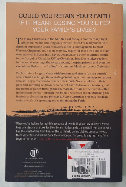 Killing Christians: Living the Faith Where It's Not Safe to Believe by Tom Doyle; Greg Webster (Very good, 2015, Pbk, 209 pages, W Publishing)