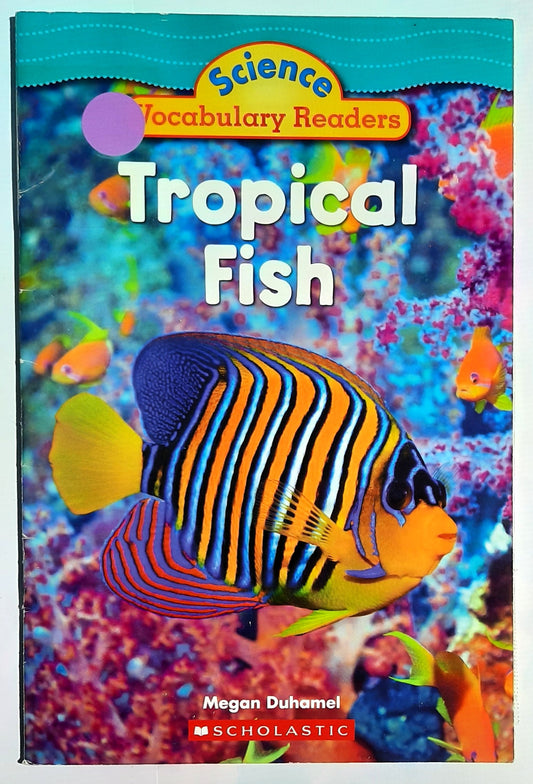 Science Vocabulary Readers: Tropical Fish by Megan Duhamel (Very good, 2008, Pbk, 24 pages, Scholastic)