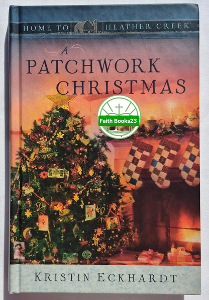 A Patchwork Christmas von Kristin Eckhardt (Home to Heather Creek #5, sehr gut, 2008, geb., 262 Seiten, Guideposts)