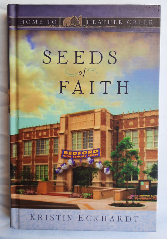 Seeds of Faith by Kristin Eckhardt (Home to Heather Creek #10, Very good, 2009, HC, 246 pages, Guideposts)