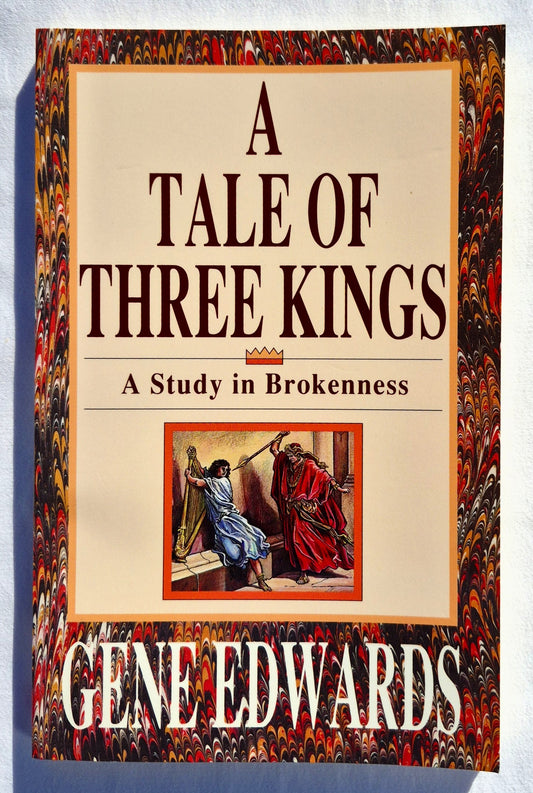 A Tale of Three Kings: A Study in Brokenness by Gene Edwards (Very good, 1992, Pbk, 100 pages, Tyndale)
