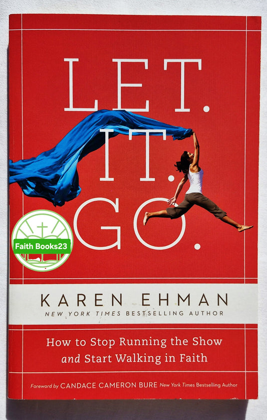 Let. It. Go.: How to Stop Running the Show and Start Walking in Faith by Karen Ehman (New, 2019, Pbk, 224 pages, Zondervan)