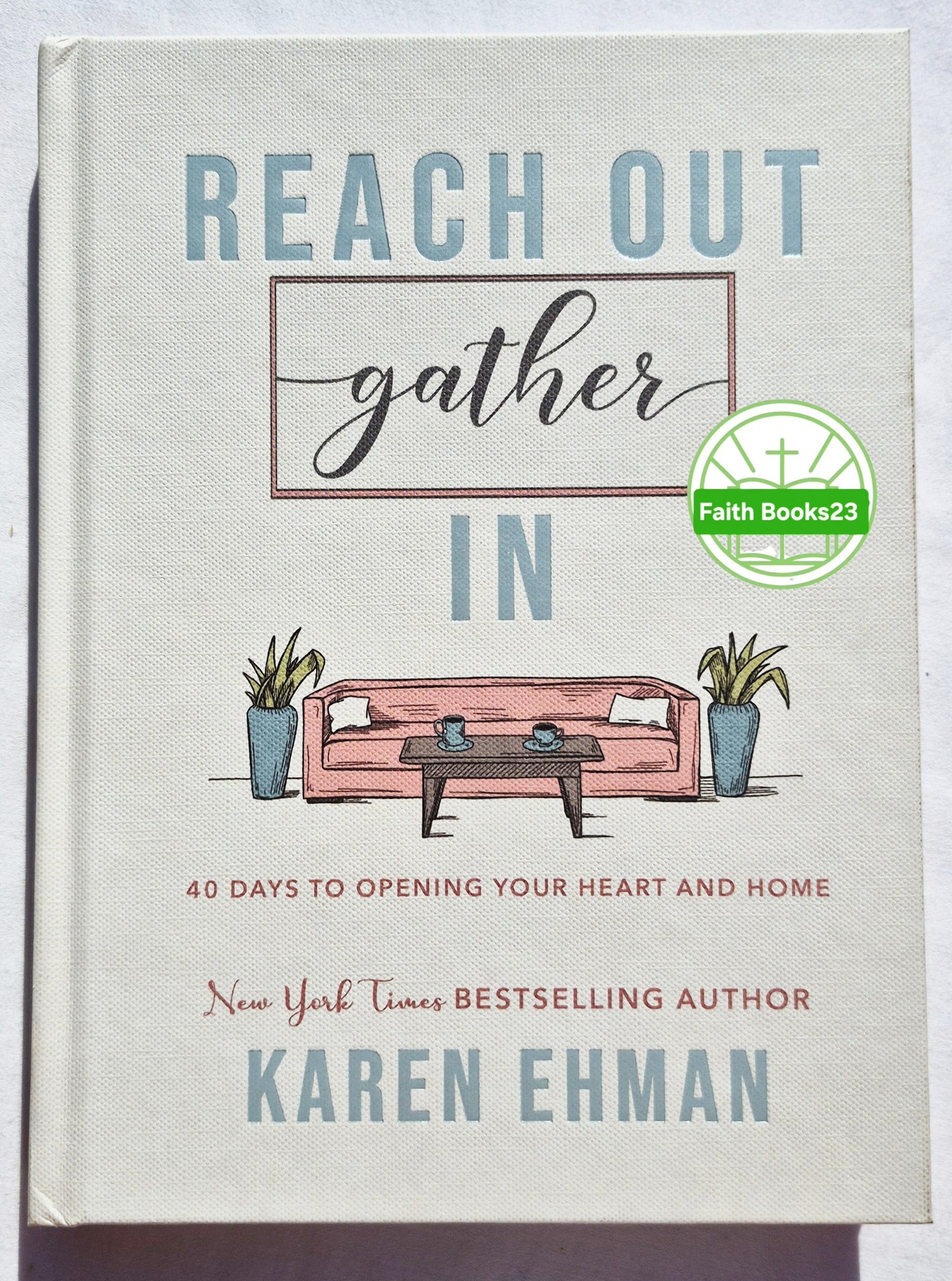 Reach Out, Gather In: 40 Days to Opening Your Heart and Home von Karen Ehman (Neu, 2020, gebunden, 256 Seiten, Bethany House)